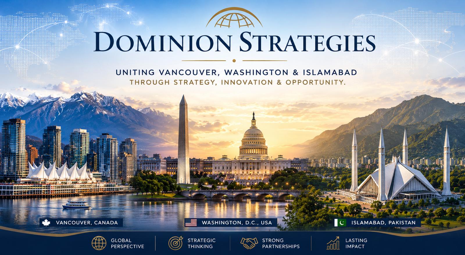 Vancouver, Washington D.C., and Islamabad — Dominion Strategies global footprint
